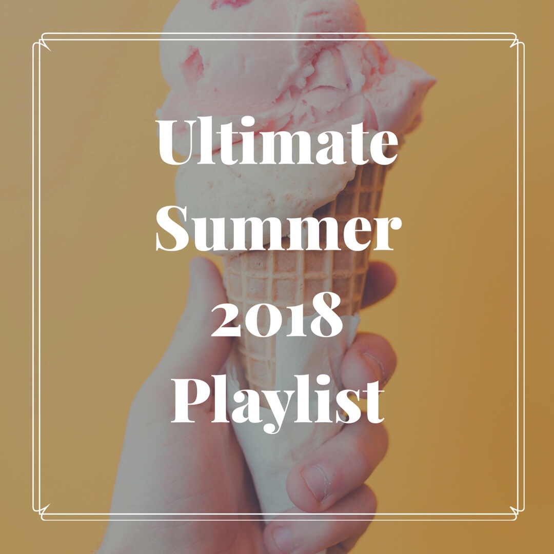Ultimate Summer 2018 Playlist – Fraser’s Fun House