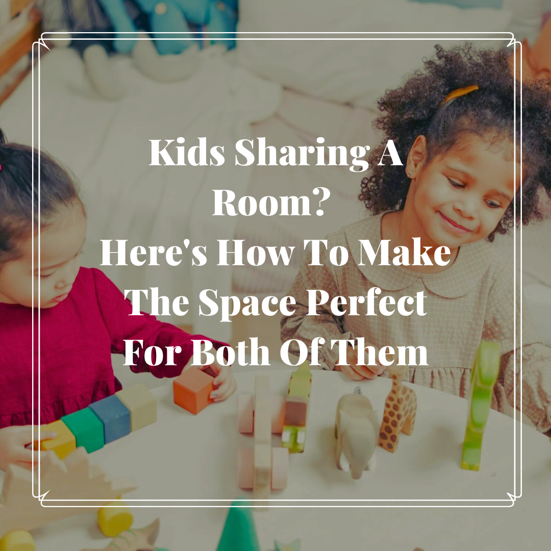 Kids Sharing A Room? Here’s How To Make The Space Perfect For Both Of ...